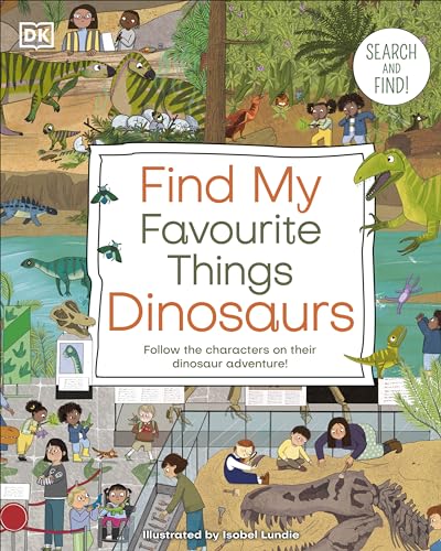 Find My Favourite Things Dinosaurs: Search and Find! Follow the Characters on Their Dinosaur Adventure! (DK Find My Favorite) von DK Children